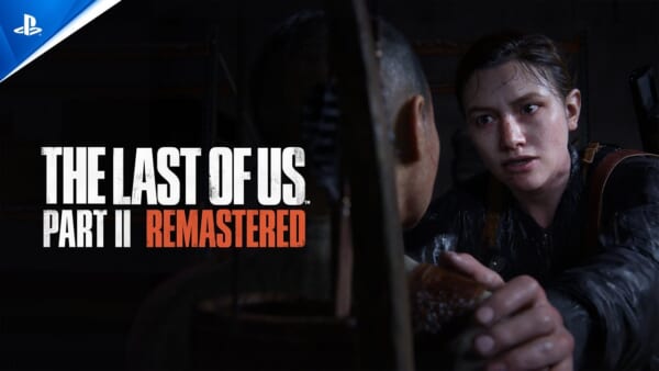 PS5で『The Last of Us Part II Remastered』が待望のリマスター版として登場！魅力溢れる新要素満載