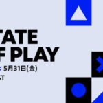 PlayStation公式番組「State of Play」、期待作の最新情報を30分以上お届け！